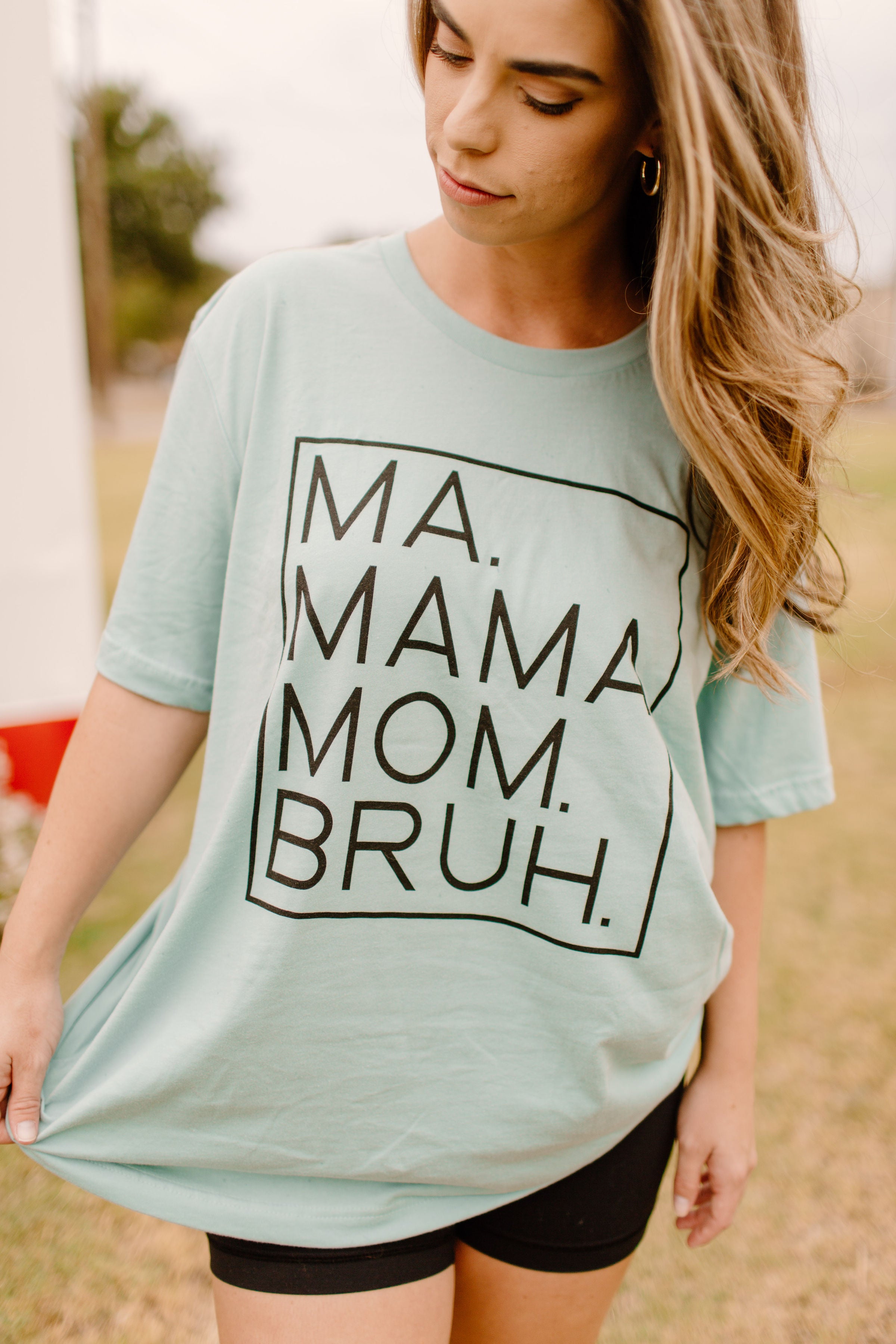 Ma. Mama. Mom. Bruh. Tee