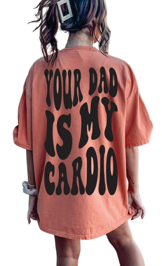 Your Dad Is My Cardio Graphic Tee