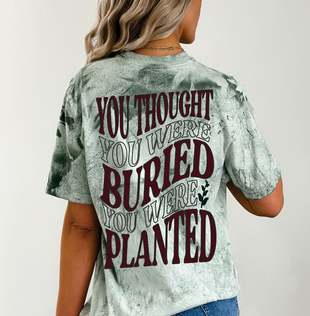 You were planted